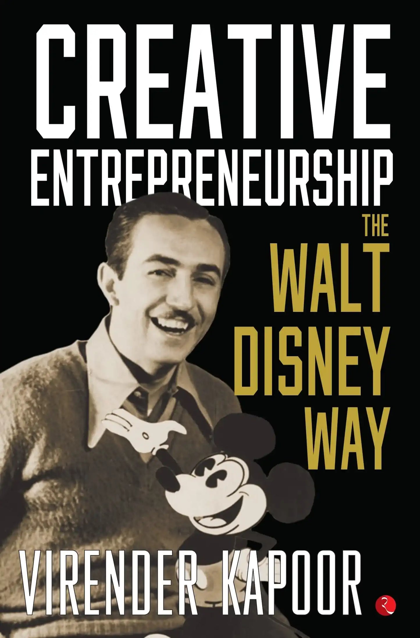Creative Entrepreneurship The Walt Disney Way