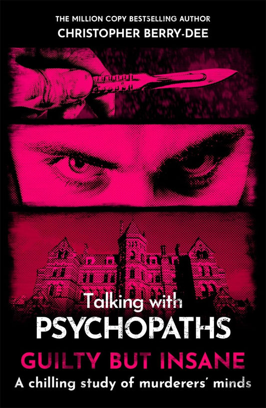 Talking With Psychopaths And Savages: Guilty But Insane