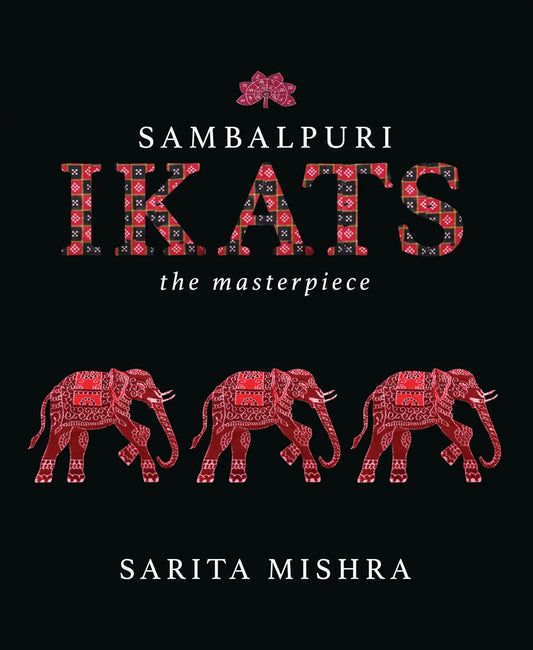 Sambalpuri Ikats: The Masterpiece (H.B)