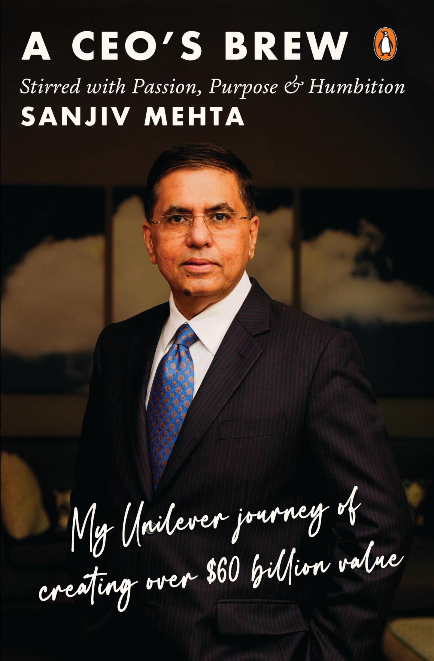 A CEO's Brew Stirred with Passion, Purpose and Humbition:My Unilever J