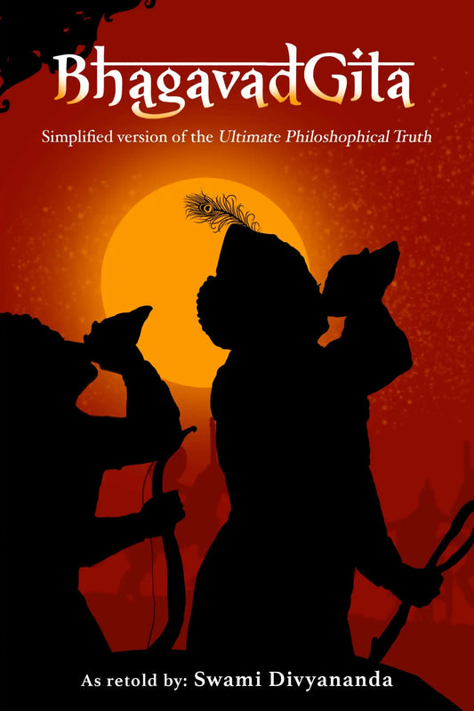 Bhagavad Gita: Simplified Version Of The Ultimate Philosophical Truth