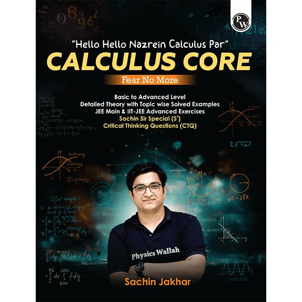 PW Calculus Core Fear No More Calculus Book By Sachin Jakhar For JEE Main & Advanced l Integral & Differential Calculus [Paperback] Sachin Jakhar