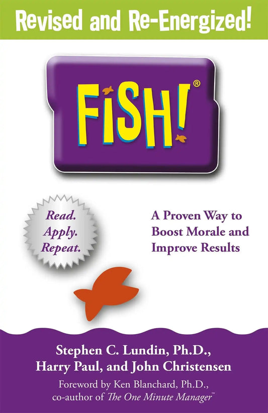 Fish!: A Remarkable Way To Boost Morale And Improve Results