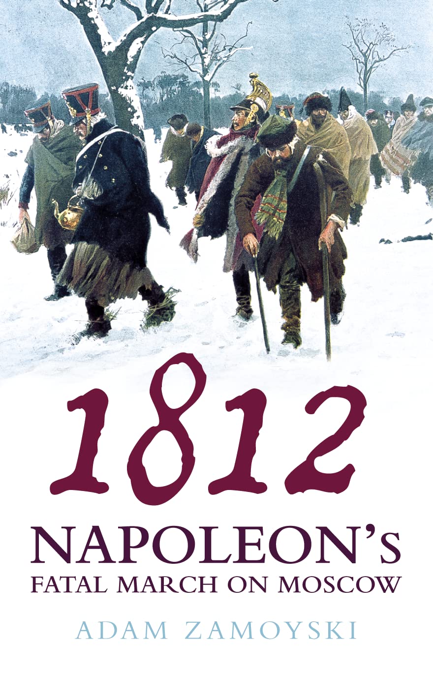 1812 Napoleons Fatal March Moscow