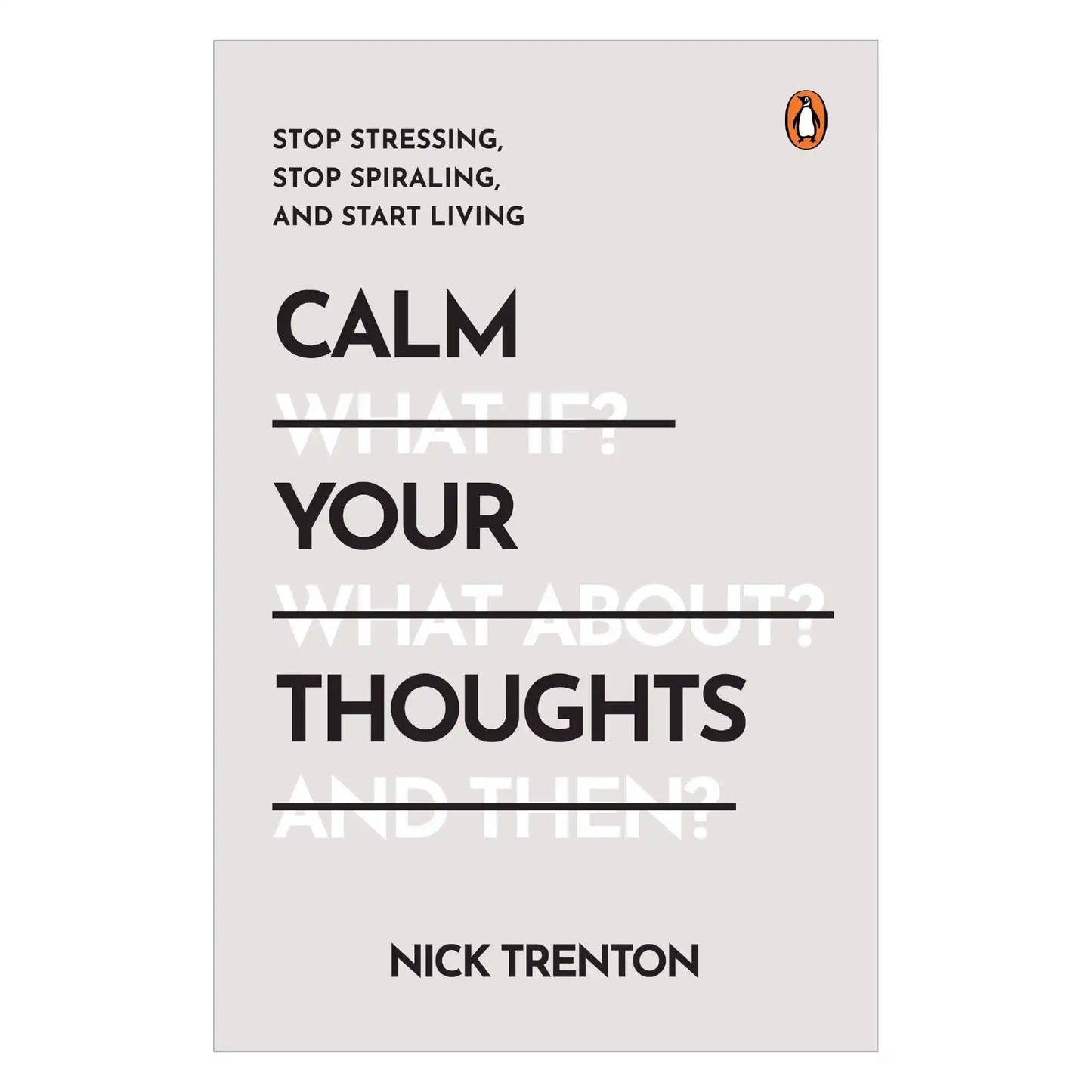 Calm Your Thoughts: Stop Stressing, Stop Spiraling, And Start Living