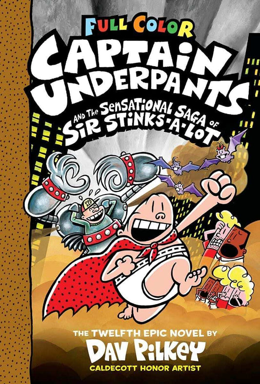 Captain Underpants #12: Captain Underpants And The Sensational Saga Of Sir Stinks-A-Lot (Color Editi