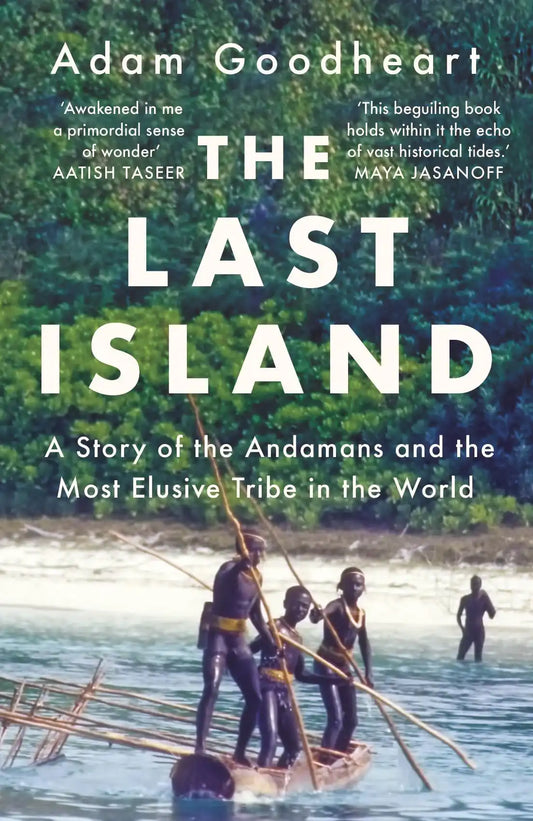 The Last Island:A Story Of The Andamans And The Most Elusive