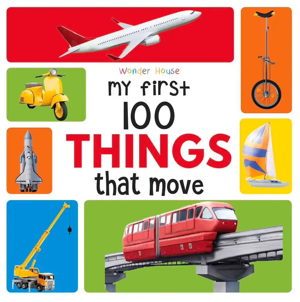 My First 100 Things That Move  : Early Learning  Books For Children
