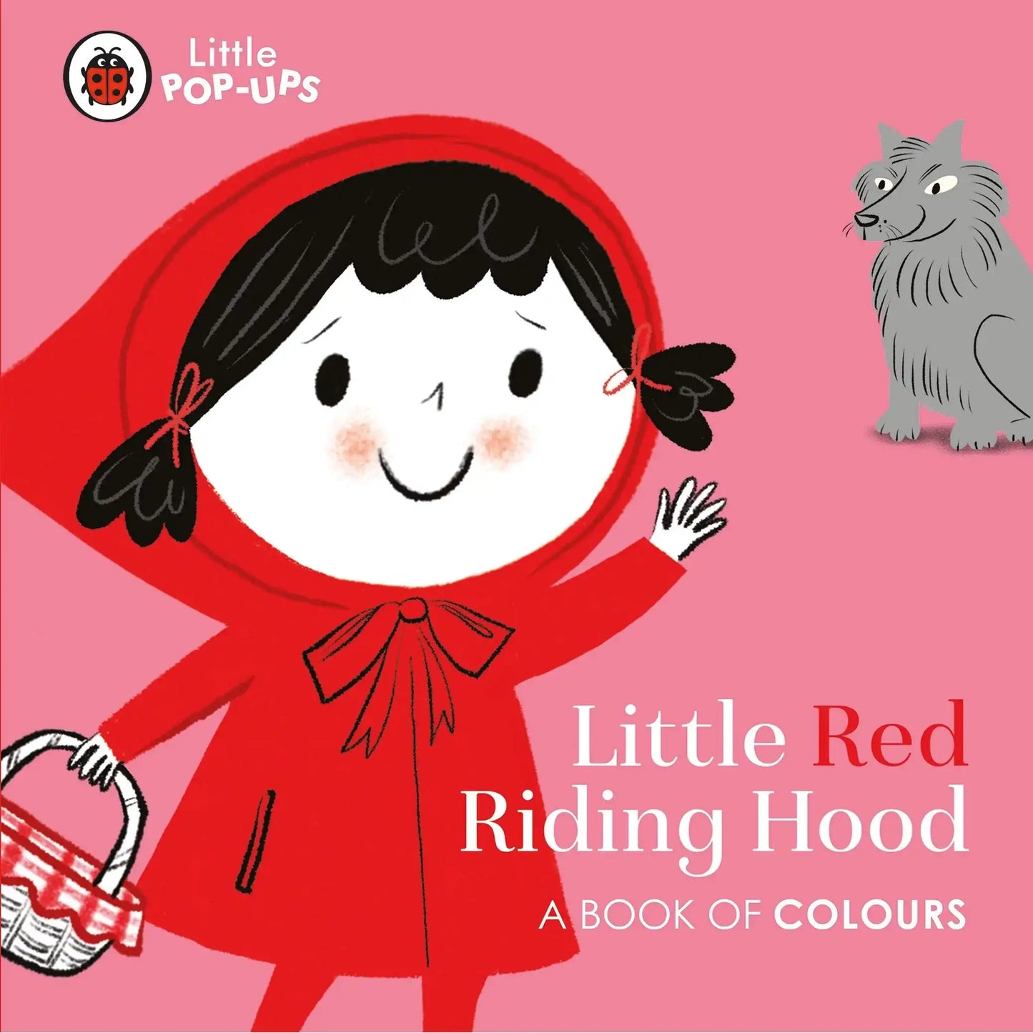 Little Pop-Ups: Little Red Riding Hood : A Book Of Colours