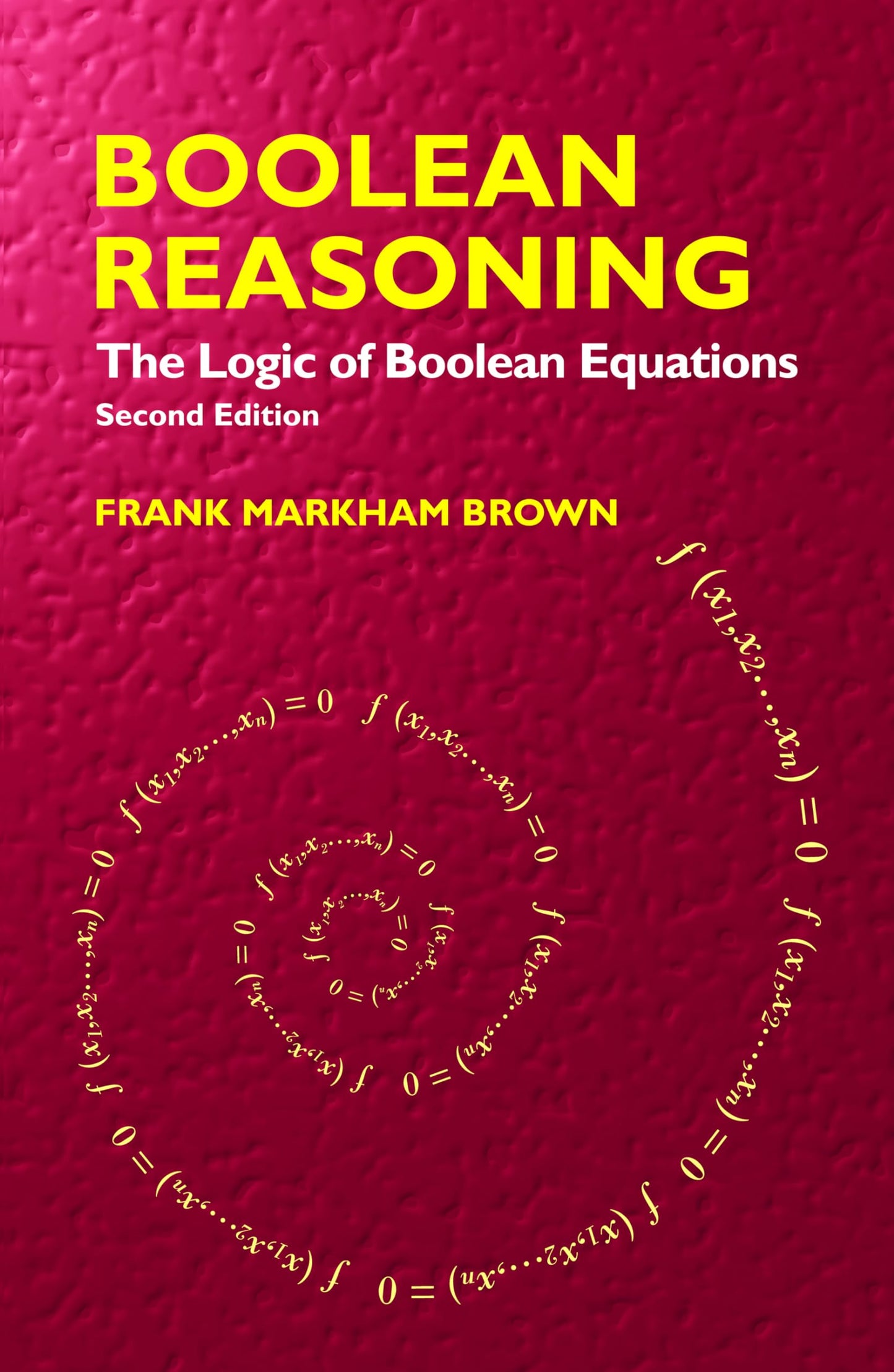 Boolean Reasoning: The Logic Of Boolean Equations