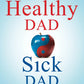 Healthy Dad Sick Dad