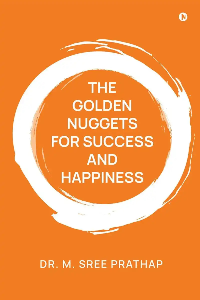 The Golden Nuggets For 
Success And Happiness