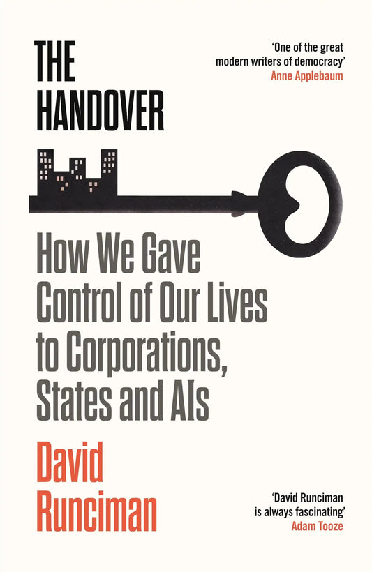 The Handover: How We Gave Control Of Our Lives To Corporations, States And Ais