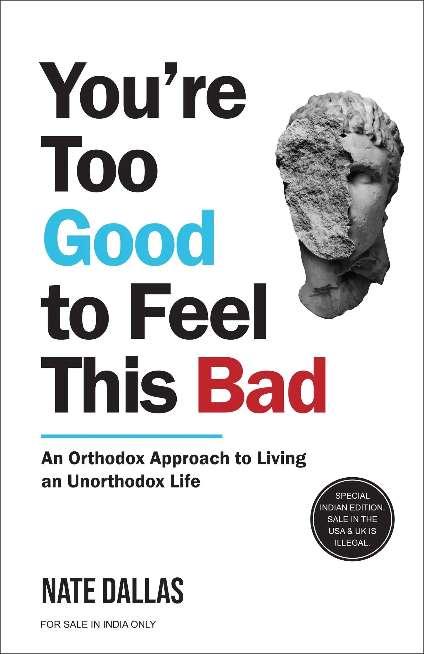 You'Re Too Good To Feel This Bad: An Orthodox Approach To Living An Unorthodox Life