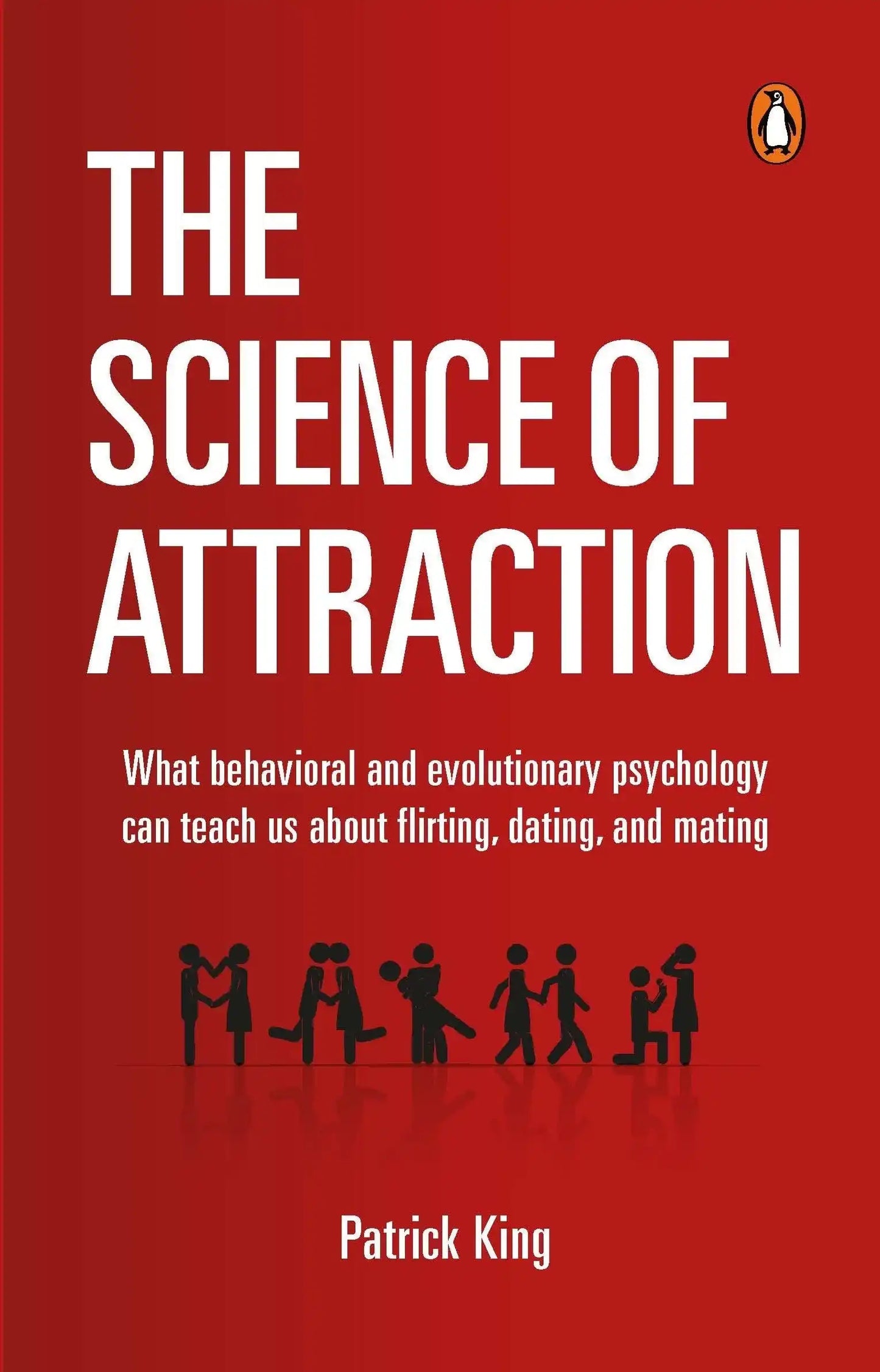 The Science Of Attraction: What Behavioral And Evolutionary Psychology Can Teach Us About Flirting,