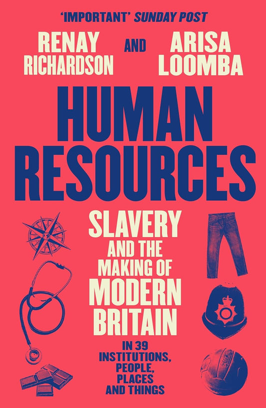 Human Resources: Slavery and the Making of Modern Britain – in 39 Institutions, People, Places and Things  Release Date -  04 June 2026