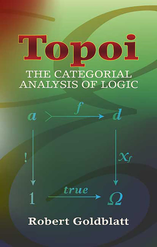 Topoi: The Categorial Analysis Of Logic