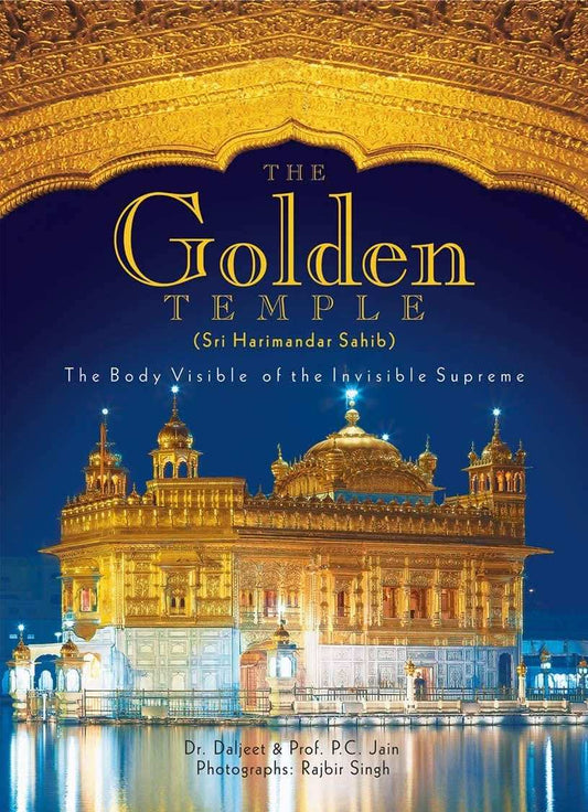The Golden Temple (Sri Harimandar Sahib) : The Body Visible Of The Invisible Supreme