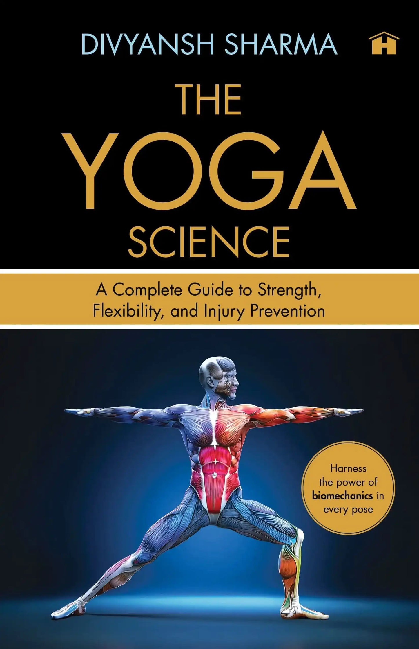 The Yoga Science: A Complete Guide To Strength, Flexibility, And Injury Prevention