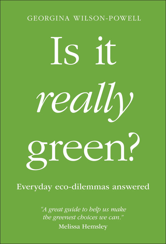 Is It Really Green?: Everyday eco dilemmas answered