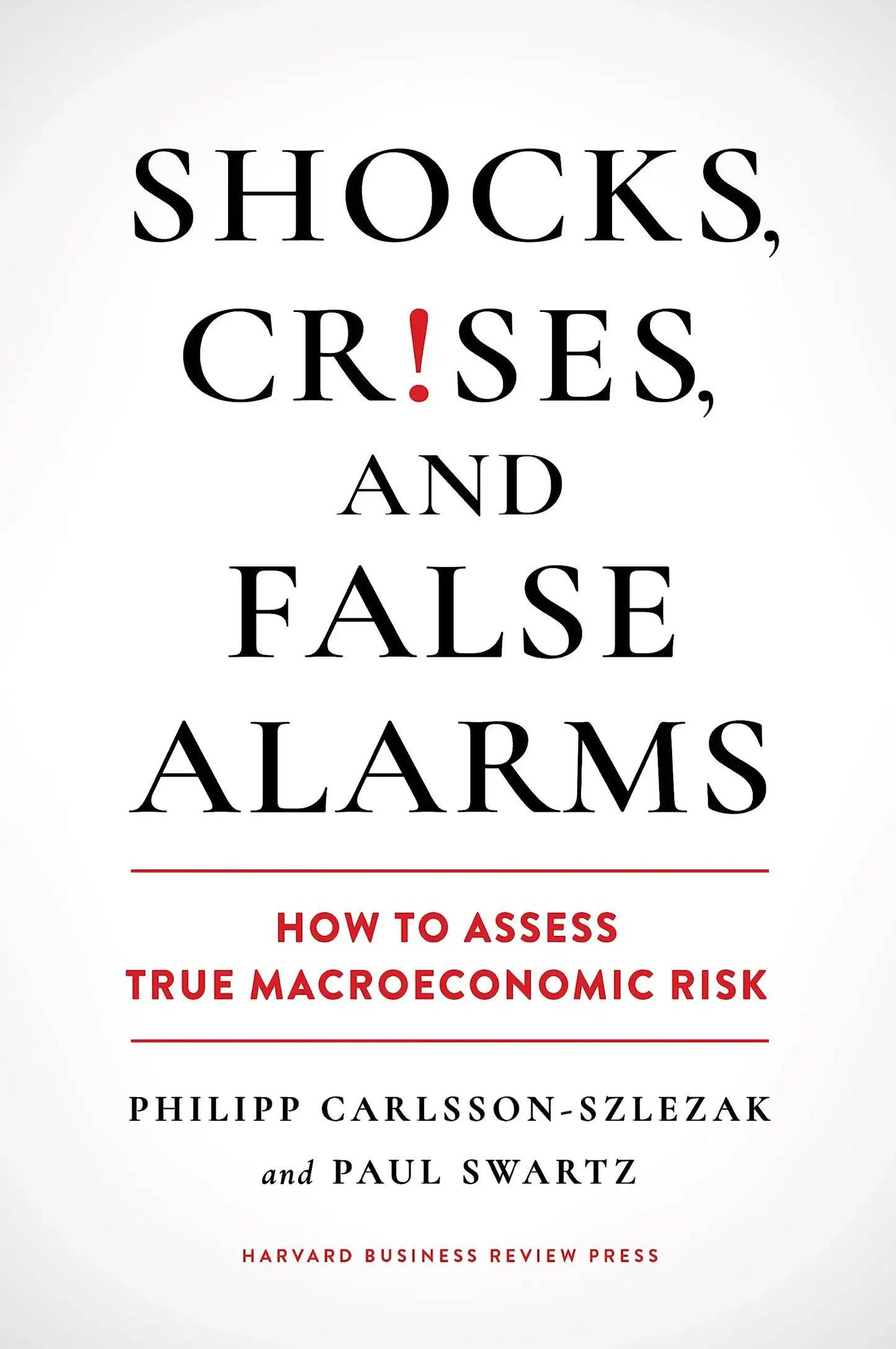 Shocks, Crises, And False Alarms: How To Assess True Macroeconomic Risk