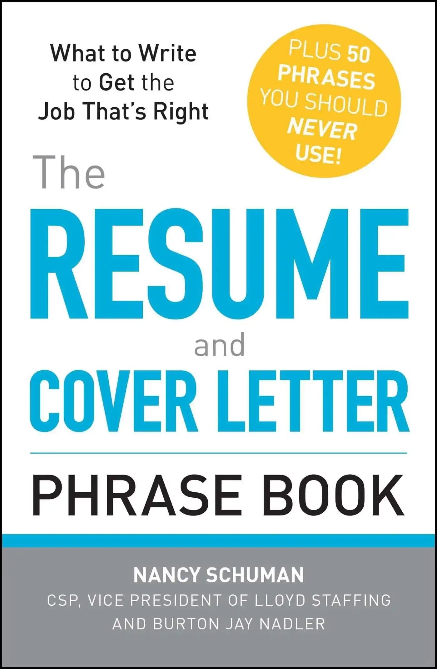 The Resume And Cover Letter Phrase Book: What To Write To Get The Job That'S Right