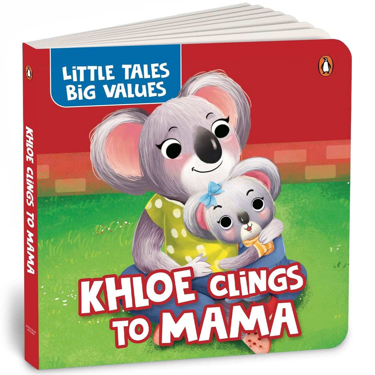 Little Tales Big Values:  Khloe The Koala Wont Let Mama Go