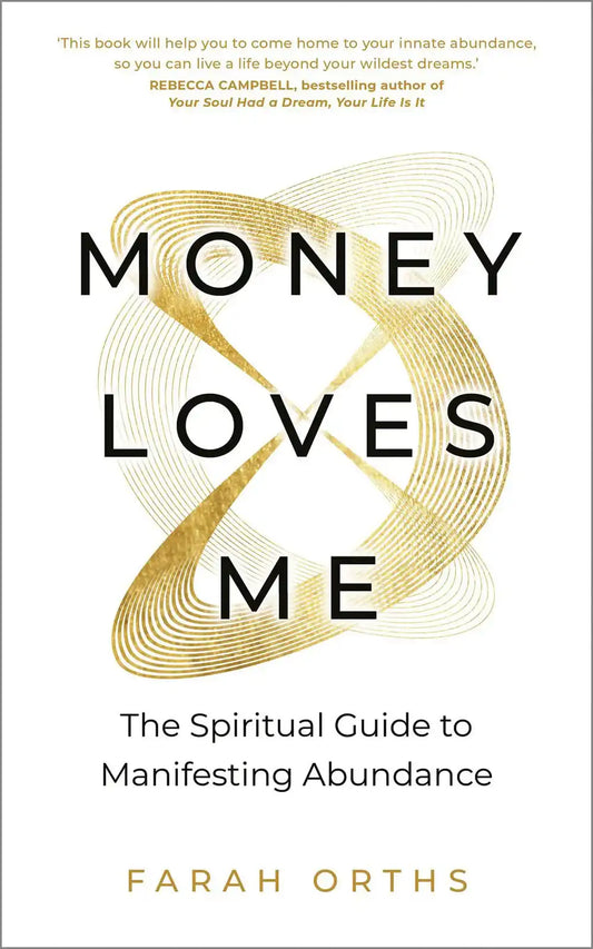 Money Loves Me:The Spiritual Guide To Manifesting Abundance