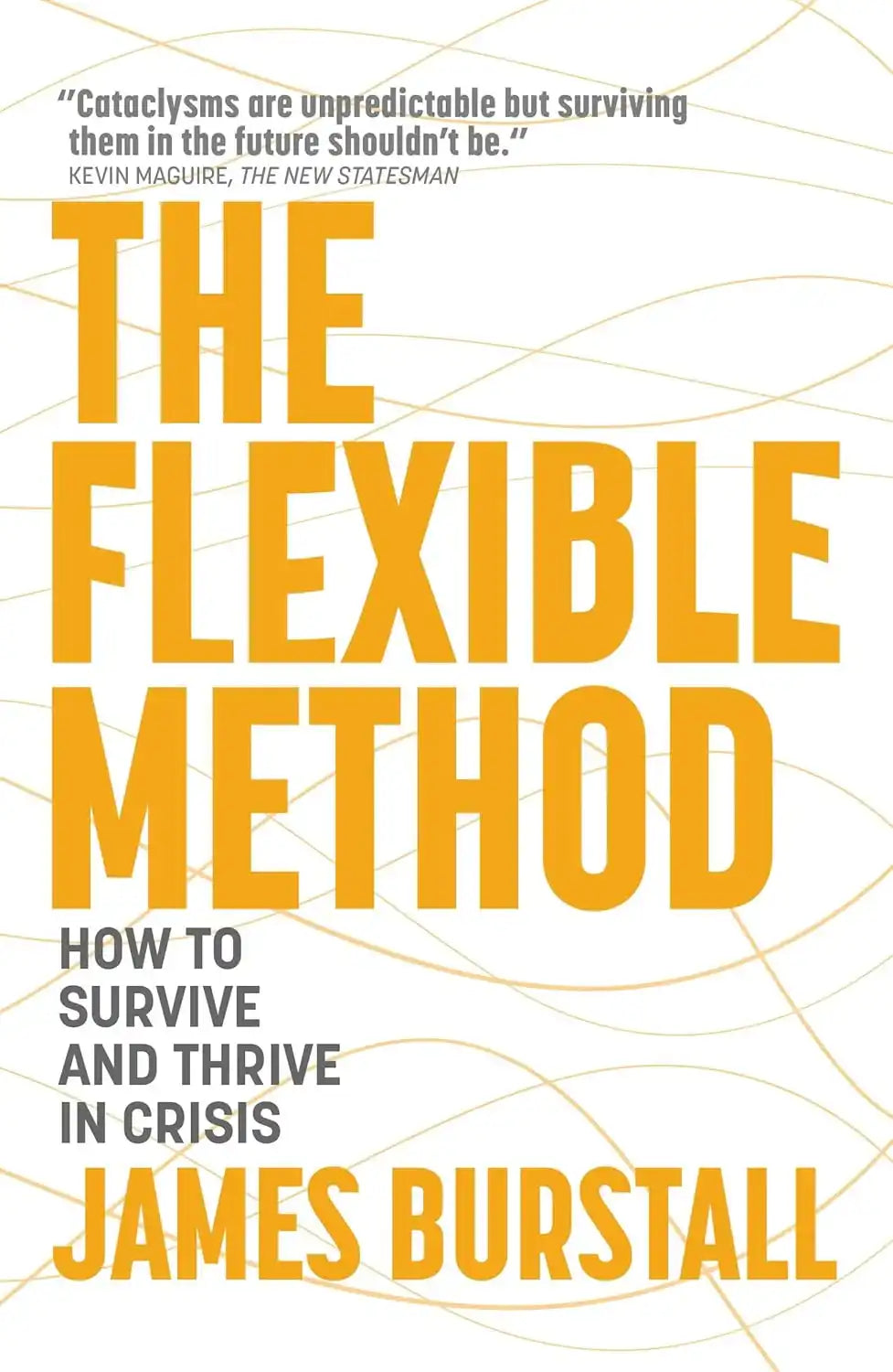 The Flexible Method: How to Survive and Thrive in Crisis