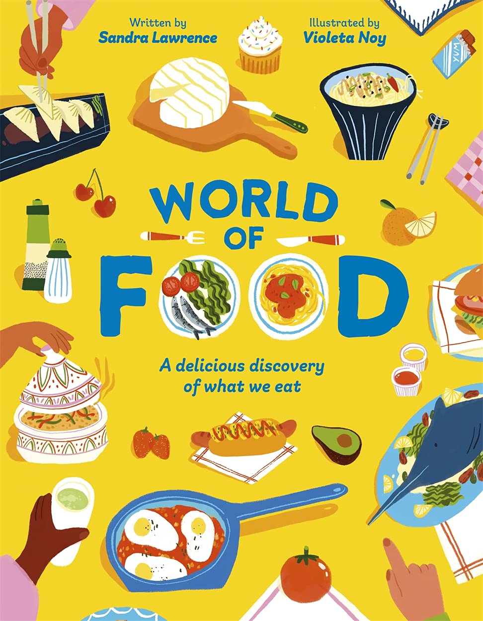 World Of Food: A Delicious Discovery Of The Foods We Eat