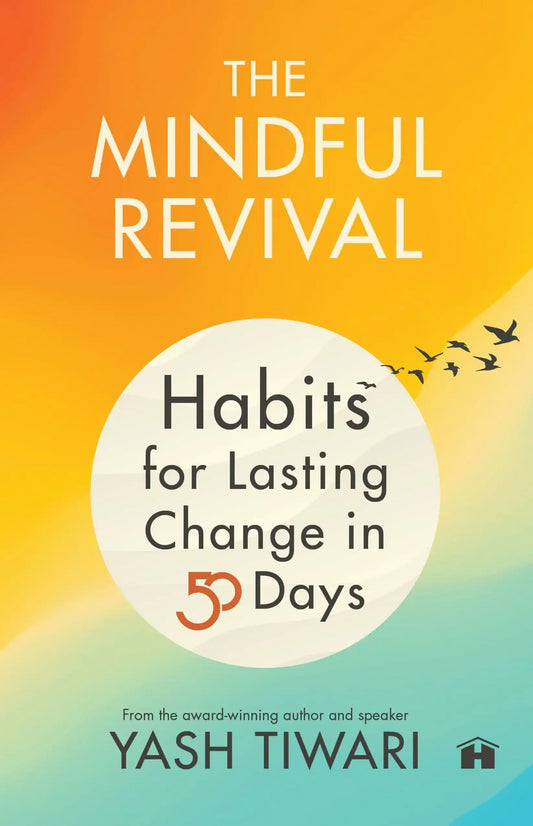 The Mindful Revival: Habits For Lasting Change In 50 Days