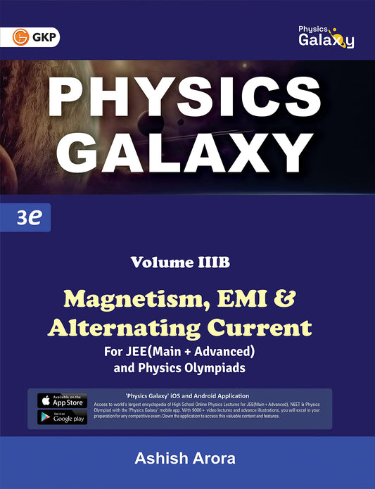 GKP Physics Galaxy Volume 3B - Magnetism, EMI & Alternating Current for JEE (Main & Advanced) and Physics Olympiad | 3rd edition | by Ashish Arora