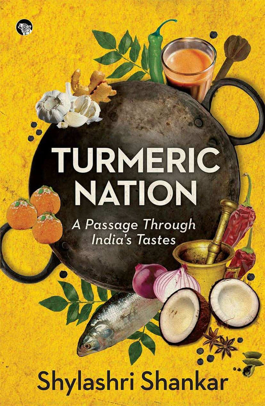 Turmeric Nation A Passage Through India’S Tastes