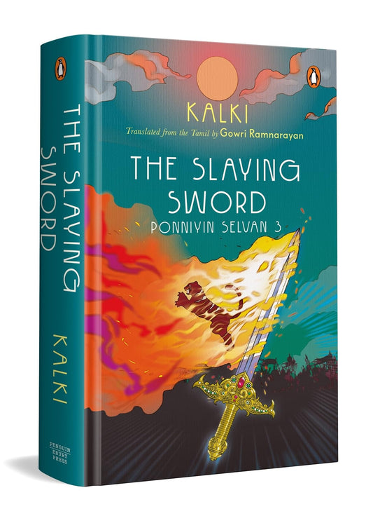 Ponniyin Selvan 3: The Slaying Sword | Epic Historical Novel of the Chola Empire by Kalki | Tamil Literature Classic in English Translation by Gowri Ramnarayan