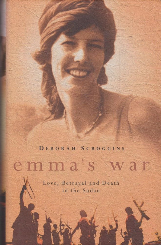 Emmas War Love Betrayl Death Sudan