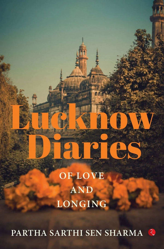 Lucknow Diaries Of Love And Longing (Pb)