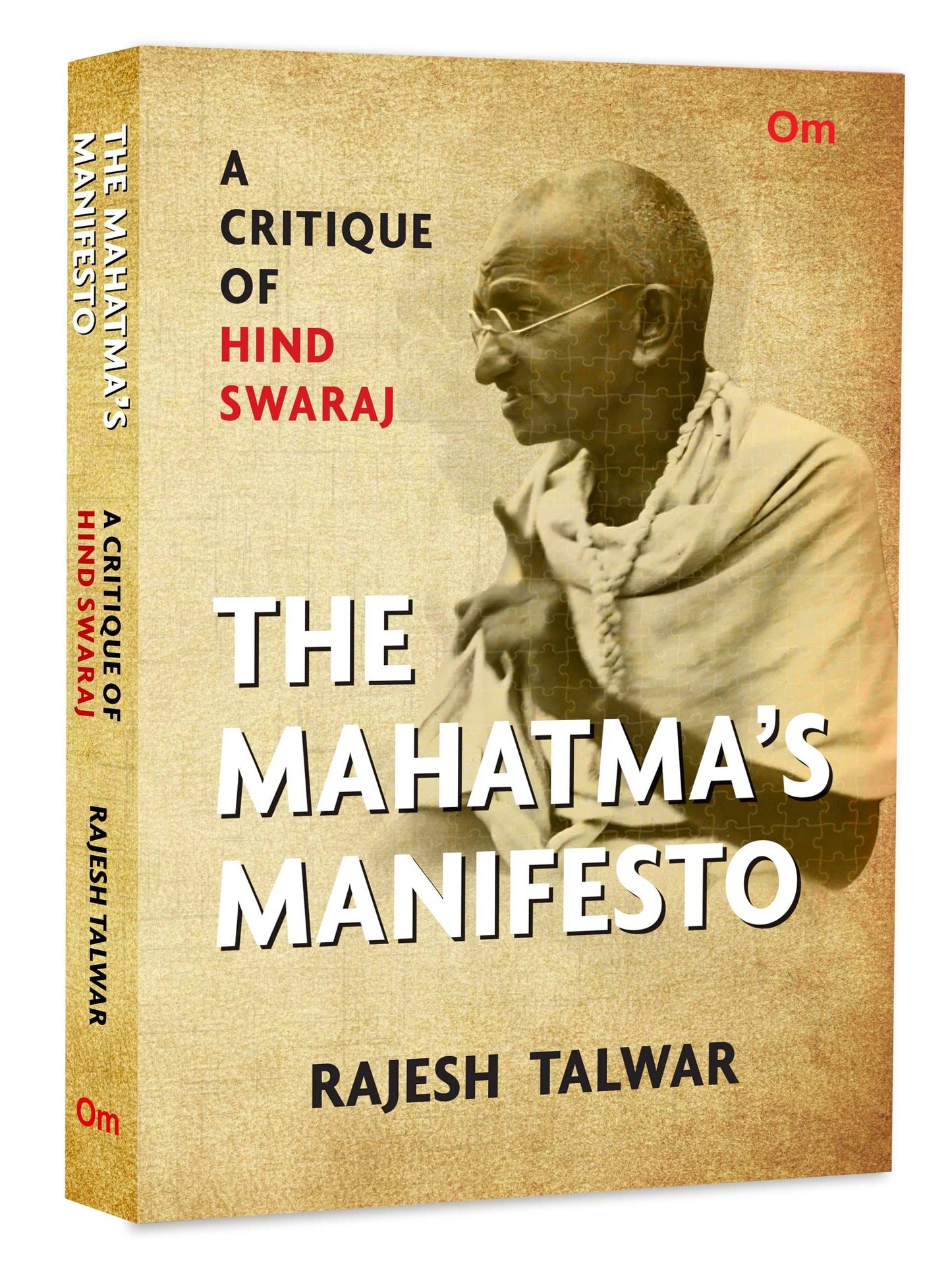 The Mahatmas Manifesto: A Critique Of Hind Swaraj