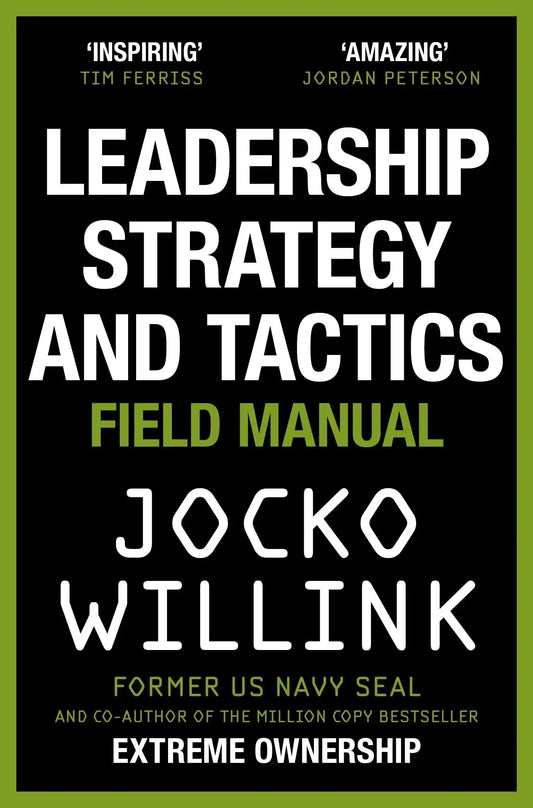 Leadership Strategy And Tactics: Field Manual