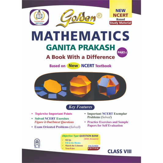 Golden Mathematics Study Material Based on NEW NCERT Ganita Prakash For Class 8 | For CBSE 2027 Exams | Summary | Solved NCERT Textual Questions | Sample Question Papers | Exam Oriented Questions | Practice Exercises | Objective Type Question Bank | MCQs