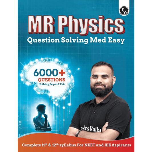 PW MR Physics Questions Solving Med Easy | Chapterwise and Topicwise 6000+ Practice Questions with Answer Keys | Complete Class 11 & 12 Syllabus For NEET and JEE [Paperback] Dr. Manish Raj (MR Sir) and Rupali Singh