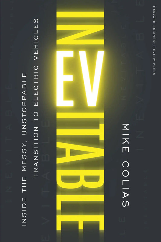 Inevitable: Inside The Messy, Unstoppable Transition To Electric Vehicles