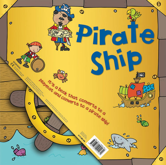Convertible Pirate Ship: Three toddler-friendly activities in one fold-out pack: a sit-in ship, interactive playmat and engaging story!