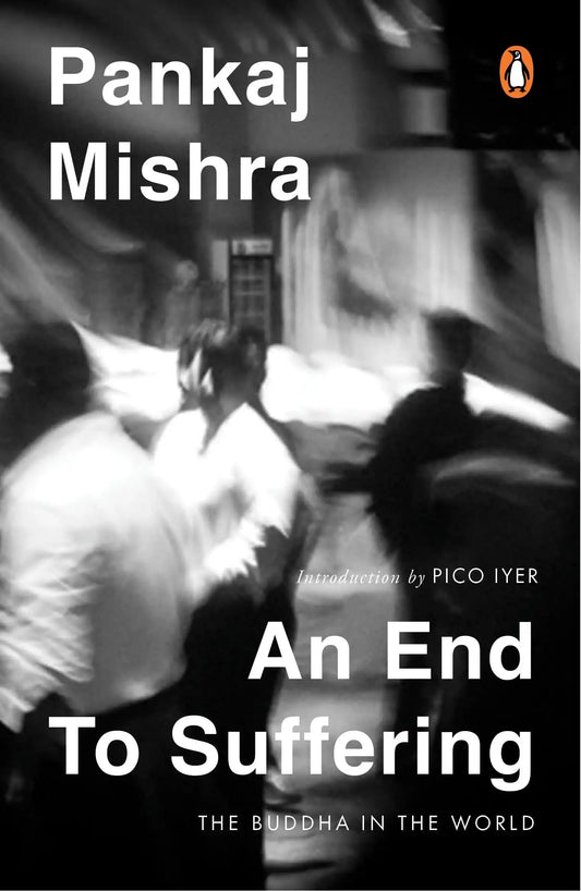 An End To Suffering: The Buddha In The World