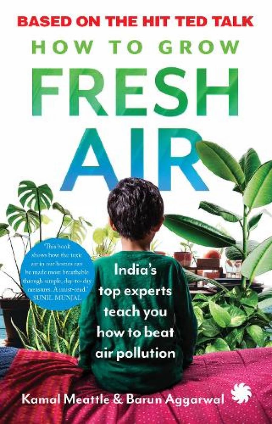 How To Grow Fresh Air: India’S Top Experts Teach You How To