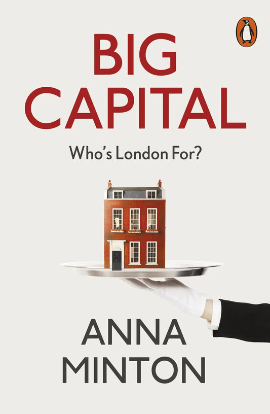 Big Capital : Who Is London For?