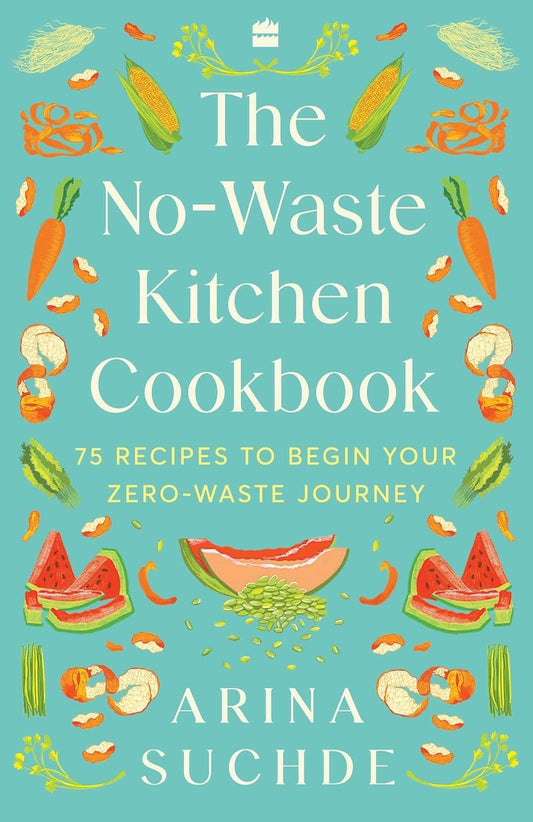 No-Waste Kitchen Cookbook