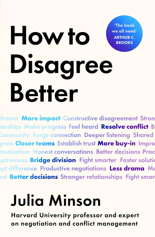 How To Disagree Better: 'The book we all need' ARTHUR C. BROOKS