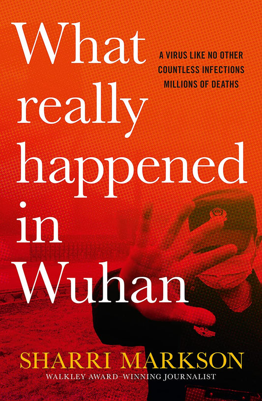 What Really Happened In Wuhan?: A Virus Like No Other,