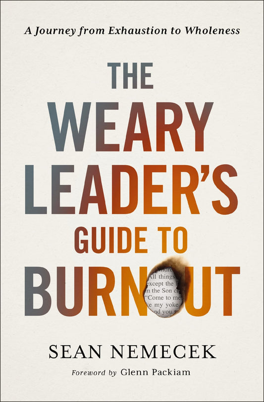 The Weary Leader’S Guide To Burnout