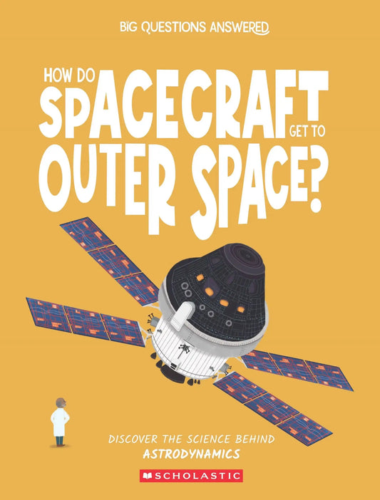 How Do Spacecraft Get To Outer Space? Astrodynmaics